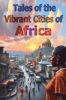 bokomslag Tales of the Vibrant Cities of Africa