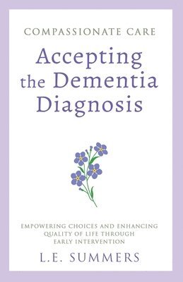 bokomslag Compassionate Care Accepting the Dementia Diagnosis