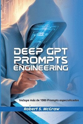 Robert S McGraw - Deep GPT Prompts Engineering, Häftad
