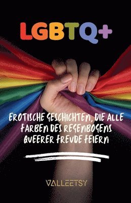 Maria Valleetsy - LGBTQ+ Erotische Geschichten, die alle Farben des Regenbogens queerer Freude feiern, Häftad