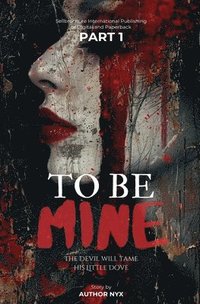 bokomslag To Be Mine; The Devil Will Tame His Little Dove