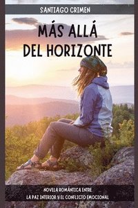 bokomslag Más allá del Horizonte: Novela romántica entre la paz interior y el conflicto emocional