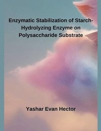 bokomslag Enzymatic Stabilization of Starch-Hydrolyzing Enzyme on Polysaccharide Substrate