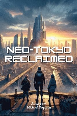 Michael Ferguson - Neo-Tokyo Reclaimed, Häftad