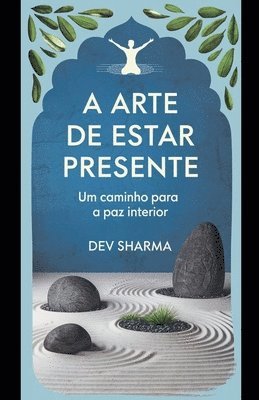 bokomslag A Arte de Estar Presente: Um Caminho para a Paz Interior