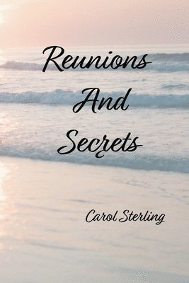 Carol Sterling - Reunions And Secrets, Häftad