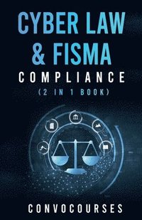 bokomslag Cyber Law & FISMA Compliance (2 in 1 book)