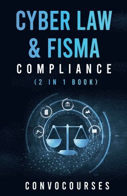 Cyber Law & FISMA Compliance (2 in 1 book) 1