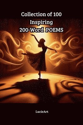 bokomslag Collection of 100 Inspiring 200-Word Poems