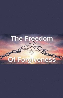 bokomslag The Freedom of Forgiveness