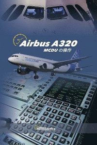 bokomslag Airbus A320 McDu &#12398;&#25805;&#20316;