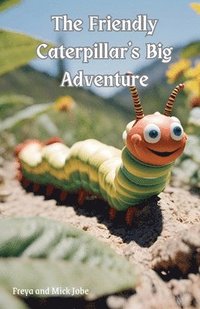 bokomslag The Friendly Caterpillar's Big Adventure