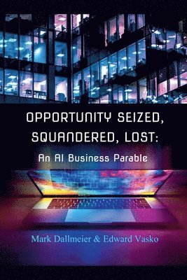 Mark Dallmeier and Edward Vasko - Opportunity Seized, Squandered, Lost, Häftad