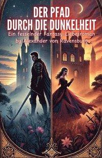 bokomslag Der Pfad durch die Dunkelheit: Ein fesselnder Fantasy-Liebesroman