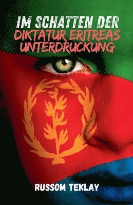 Im Schatten der Diktatur Eritreas Unterdruckung 1