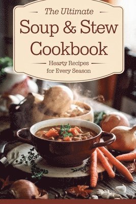 bokomslag The Ultimate Soup & Stew Cookbook