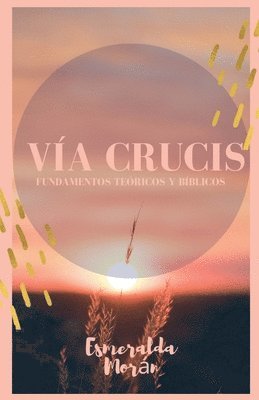 bokomslag Vía Crucis. Fundamentos Teóricos y Bíblicos