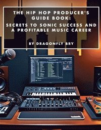 bokomslag The Hip Hop Producer's Guide Book