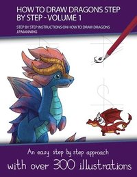 bokomslag How to Draw Dragons Step by Step - Volume 1 - (Step by step instructions on how to draw dragons)