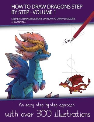 How to Draw Dragons Step by Step - Volume 1 - (Step by step instructions on how to draw dragons) 1