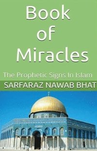 bokomslag Book of Miracles: The Prophetic Signs In Islam