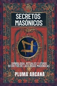 bokomslag Secretos Masnicos - Simbologa, Rituales Y Otros Secretos De Las Logias Masnicas