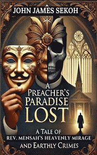 bokomslag A Preacher's Paradise Lost