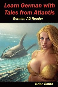 bokomslag Learn German with Tales from Atlantis German A2 Reader