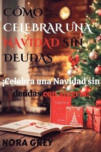 bokomslag Cmo Celebrar Una Navidad Sin Deudas