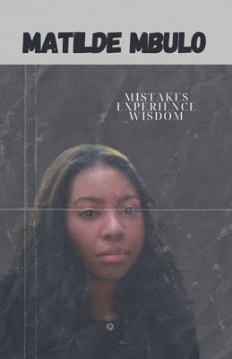 Matilde Mbulo - Mistakes Experience Wisdom, Häftad