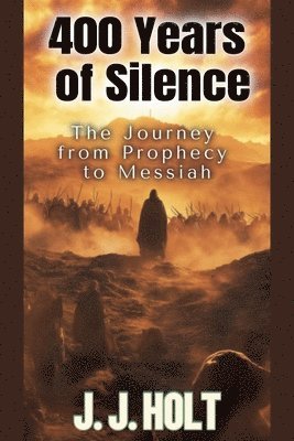 bokomslag 400 Years Of Silence: The Journey from Prophecy to Messiah