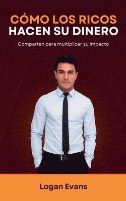Cómo los Ricos Hacen su Dinero