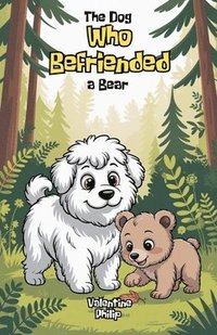 bokomslag Dog Who Befriended a Bear