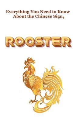 Robert J Dornan, Robert J. Dornan - Everything You Need to Know About the Chinese Sign, Rooster, Häftad