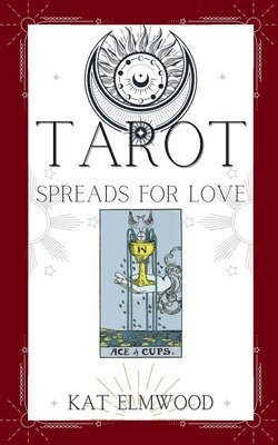Kat Elmwood - Tarot Spreads For Love, Häftad