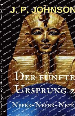 bokomslag Der Fnfte Ursprung 2. Nefer-Nefer-Nefer