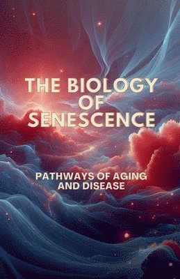 bokomslag The Biology of Senescence