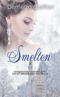 bokomslag Smelten: Een Romantasy Hervertelling van het Sprookje Sneeuwkoningin