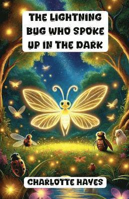 bokomslag The Lightning Bug Who Spoke Up in the Dark