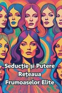 bokomslag Seductie &#537;i Putere-Re&#539;eaua Frumoaselor Elite