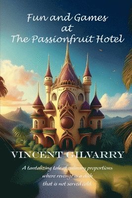 Vincent Gilvarry, VINCENT GILVARRY - Fun and Games at The Passionfruit Hotel, Häftad