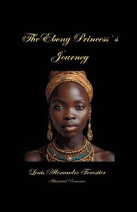 bokomslag The Ebony Princess¿s Journey