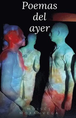 Moisés Morán Vega - Poemas del ayer, Häftad