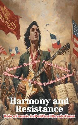 bokomslag Harmony and Resistance - The Role of Music in Political Revolutions