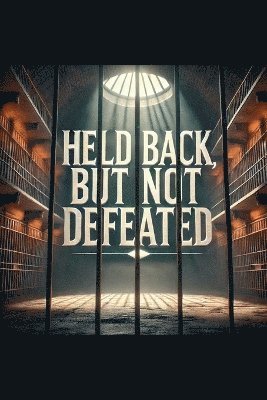 Joshua Rhoades - Held Back But Not Defeated, Häftad
