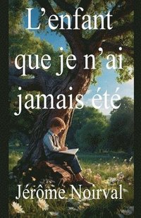 bokomslag L'enfant que je n'ai jamais été