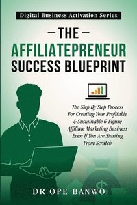 bokomslag The Affiliatepreneur Success Blueprint