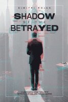 Shadow of the Betrayed 1