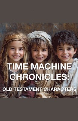 bokomslag The Time Machine Chronicles: Old Testament Characters