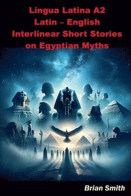 bokomslag Lingua Latina A2 Latin - English Interlinear Short Stories on Egyptian Myths